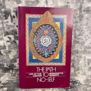 Bernadette Roberts The Path to No-Self Life at the Center‎ Mystic Book